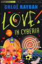 Love In Cyberia【電子書籍】[ Chloe Rayban ]