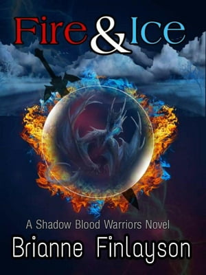 Fire and Ice Shadow blood warriors, 1【電子書籍】 Brianne Finlayson