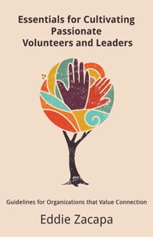 Essentials for Cultivating Passionate Volunteers and Leaders