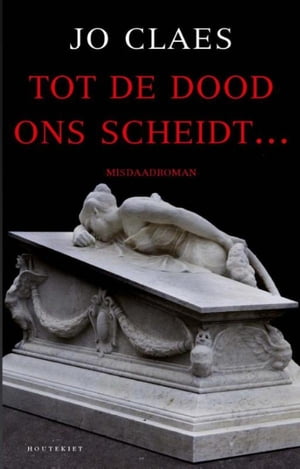 Tot de dood ons scheidt ..【電子書籍】[ Jo Claes ]