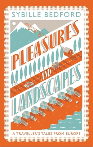 Pleasures and Landscapes【電子書籍】[ Sybille Bedford ]