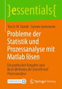 Probleme der Statistik und Prozessanalyse mit Matlab l?sen Ein praktischer Ratgeber zum Buch Methoden der Statistik und Prozessanalyse