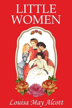 ŷKoboŻҽҥȥ㤨Little Women [Special Illustrated Edition] [Free Audio Links]Żҽҡ[ Louisa May Alcott ]פβǤʤ99ߤˤʤޤ