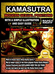 KAMASUTRA :MODERN SEXUAL POSITIONS WITH A SIMPLE ILLUSTRATION AND EASY GUIDE【電子書籍】[ Suci Kreatif ]