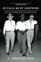 He Calls Me By Lightning: The Life of Caliph Washington and the forgotten Saga of Jim Crow, Southern Justice, and the Death Penalty