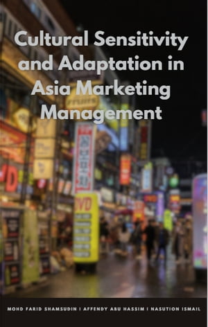 Cultural Sensitivity and Adaptation in Asia Marketing Management