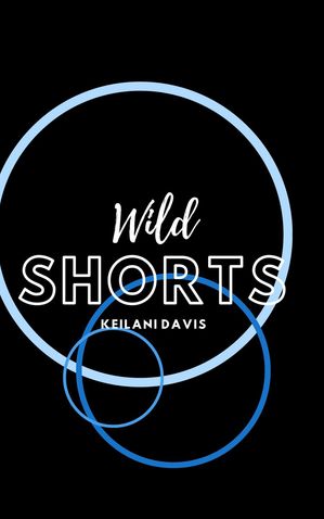 Wild Shorts Keep it Short, #1【電子書籍】[ Keilani Davis ]