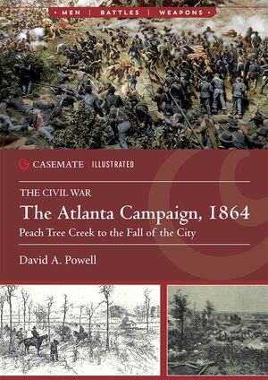 The Atlanta Campaign, 1864 Peach Tree Creek to the Fall of the City【電子書籍】[ David A. Powell ]