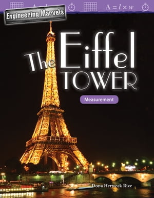 Engineering Marvels The Eiffel Tower: Measurement【電子書籍】[ Dona Herweck Rice ]
