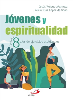 J?venes y espiritualidad Gu?a para 8 d?as de ejercicios espirituales