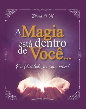 A magia está dentro de você...