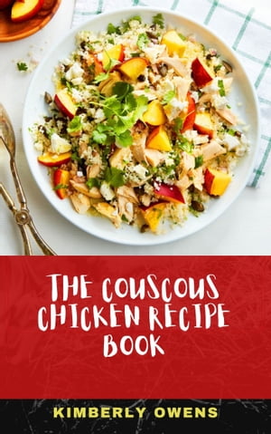 THE COUSCOUS CHICKEN RECIPE BOOK