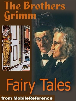 Brothers Grimm Fairy Tales: Includes Hansel And Gretel, Rapunzel, Little Red-Cap Clever, Elsie & More (Mobi Classics)【電子書籍】[ Wilhelm Grimm,Jakob Grimm,Edgar Taylor (translator),Marian Edwardes (translator) ]