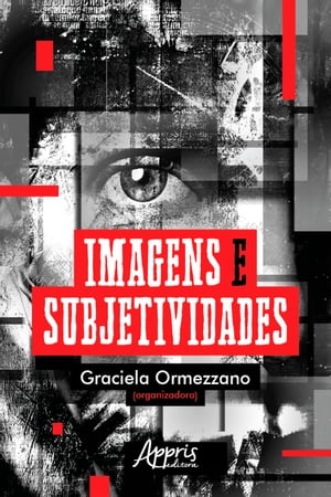 Imagens e Subjetividades【電子書籍】[ Graciela Ormezzano ]