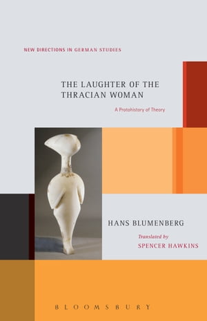 The Laughter of the Thracian Woman A Protohistory of TheoryŻҽҡ[ Hans Blumenberg ]