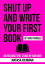 Shut Up and Write Your First Book