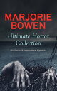 MARJORIE BOWEN Ultimate Horror Collection: 40+ Gothic & Supernatural Mysteries Black Magic, Julia Roseingrave, The Spectral Bride, The Man with the Scales, So Evil My Love, The Last Bouquet, The Bishop of Hell, Kecksies, They Found My Gr