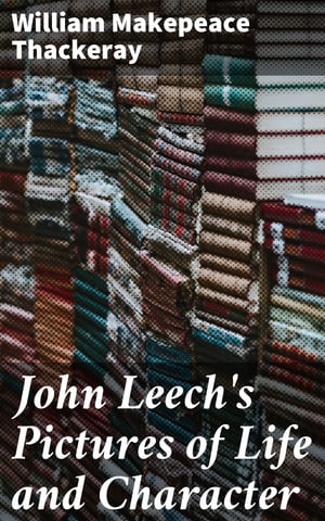 John Leech's Pictures of Life and Character