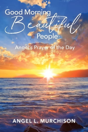 Good Morning Beautiful People Angel's Prayer of the Day