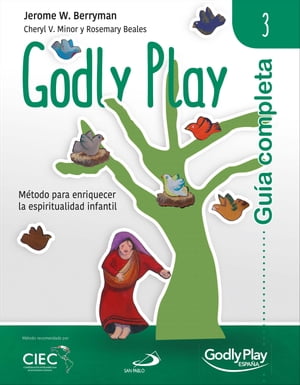 Gu?a completa de Godly Play - Vol. 3 M?todo para enriquecer la espiritualidad infantilŻҽҡ[ Jerome W. Berryman ]