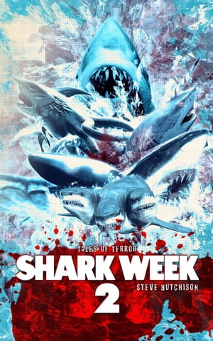 Shark Week 2 Times of TerrorŻҽҡ[ Steve Hutchison ]