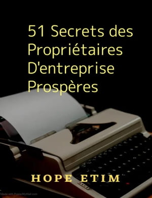 51 Secrets des Propri?taires D'entreprise Prosp?res