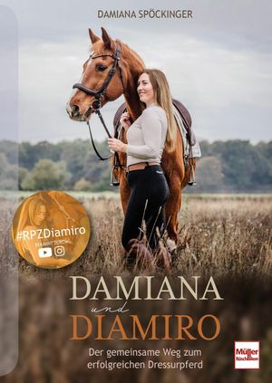 DAMIANA und DIAMIRO ebook Der gemeinsame Weg zum erfolgreichen Dressurpferd - RPZ Diamiro bekannt durch: Instagram und YouTube【電子書籍】[ Damiana Sp?ckinger ]