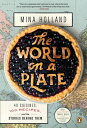 The World on a Plate 40 Cuisines, 100 Recipes, and the Stories Behind Them【電子書籍】...