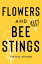 Flowers and Bee StingsŻҽҡ[ Tyeshia Sturgis ]