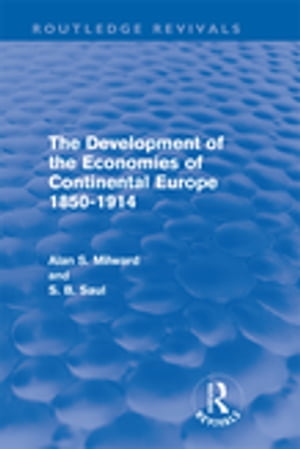 The Development of the Economies of Continental Europe 1850-1914 (Routledge Revivals)