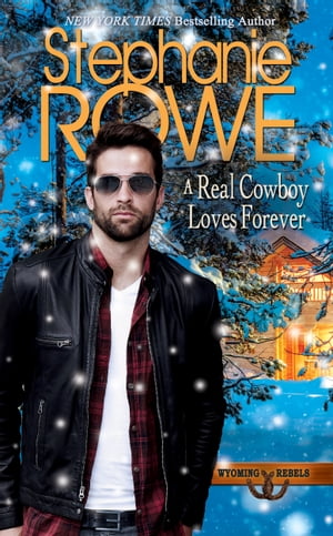 A Real Cowboy Loves Forever (Wyoming Rebels, #5)