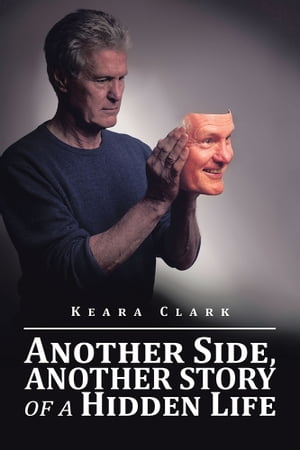Another Side, Another Story of a Hidden Life【電子書籍】[ Keara Clark ]