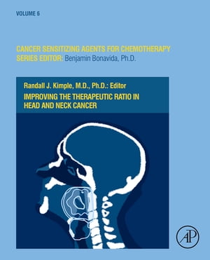 Improving the Therapeutic Ratio in Head and Neck Cancer【電子書籍】 Randall J. Kimple