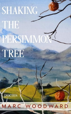 Shaking the Persimmon Tree【電子書籍】 Marc Woodward