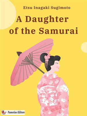 A Daughter of the Samurai【電子書籍】 Sugimoto Etsu Inagaki