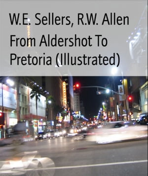 From Aldershot To Pretoria (Illustrated)Żҽҡ[ W.E. Sellers ]