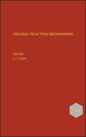 Organic Reaction Mechanisms 2008 An annual survey covering the literature dated January to December 2008【電子書籍】