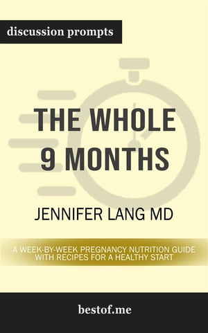 Summary: "The Whole 9 Months: A Week-By-Week Pregnancy Nutrition Guide with Recipes for a Healthy Start" by Jill Krause | Discussion Prompts