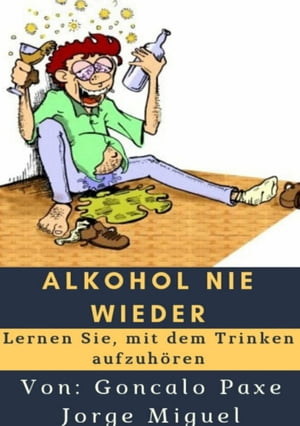 Alkohol nie wieder Lernen Sie, mit dem Trinken aufzuh?ren