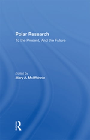 Polar Research To The Present, And The FutureŻҽҡ[ Mary A. Mcwhinnie ]