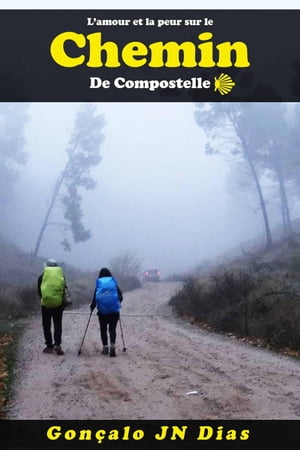 L’amour et la peur sur le Chemin de Compostelle