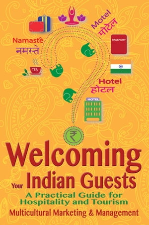 Welcoming Your Indian Guests: A Practical Guide for Hospitality and Tourism (Second Edition)