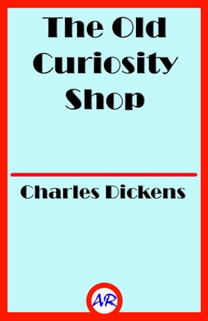 The Old Curiosity Shop (Illustrated)