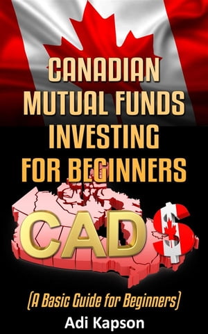 Canadian Mutual Funds Investing for Beginners: A Basic Guide for Beginners