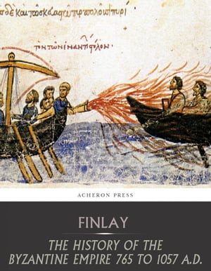 The History of the Byzantine Empire from 765 to 1057 A.D.Żҽҡ[ George Finlay ]