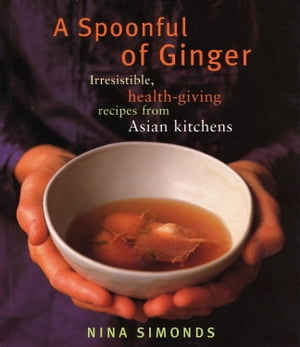 ŷKoboŻҽҥȥ㤨A Spoonful of Ginger Irresistible, Health-Giving Recipes from Asian Kitchens: A CookbookŻҽҡ[ Nina Simonds ]פβǤʤ2,281ߤˤʤޤ