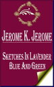 ŷKoboŻҽҥȥ㤨Sketches in Lavender, Blue and GreenŻҽҡ[ Jerome K. Jerome ]פβǤʤ132ߤˤʤޤ