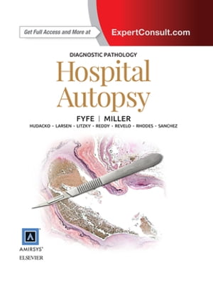 Diagnostic Pathology: Hospital Autopsy E-Book Diagnostic Pathology: Hospital Autopsy E-BookŻҽҡ[ Billie S. Fyfe, MD ]