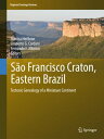S?o Francisco Craton, Eastern Brazil Tectonic Genealogy of a Miniature Continent【電子書籍】
