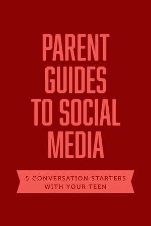 Parent Guides to Social Media 5 Conversation Starters: Teen FOMO / Influencers / Instagram / TikTok / YouTube【電子書籍】[ Axis ]